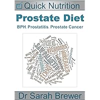 Prostate Diet: BPH, Prostatitis, Prostate Cancer (Quick Nutrition Book 2) Prostate Diet: BPH, Prostatitis, Prostate Cancer (Quick Nutrition Book 2) Kindle