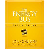 The Energy Bus Field Guide (Jon Gordon) The Energy Bus Field Guide (Jon Gordon) Paperback Kindle Spiral-bound