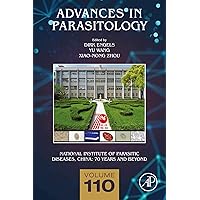 National Institute of Parasitic Diseases, China: 70 Years and Beyond (Advances in Parasitology, Volume 110) National Institute of Parasitic Diseases, China: 70 Years and Beyond (Advances in Parasitology, Volume 110) Kindle Hardcover