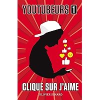 Youtubeurs 1: Clique sur j'aime (French Edition) Youtubeurs 1: Clique sur j'aime (French Edition) Kindle Paperback Mass Market Paperback