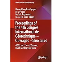 Proceedings of the 4th Congrès International de Géotechnique - Ouvrages -Structures: CIGOS 2017, 26-27 October, Ho Chi Minh City, Vietnam (Lecture Notes in Civil Engineering Book 8) Proceedings of the 4th Congrès International de Géotechnique - Ouvrages -Structures: CIGOS 2017, 26-27 October, Ho Chi Minh City, Vietnam (Lecture Notes in Civil Engineering Book 8) Kindle Hardcover Paperback