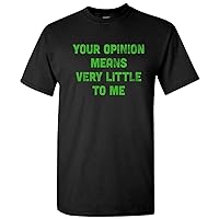 Your Opinion Means Very Little to Me - Funny Cartoon TV Quote T Shirt