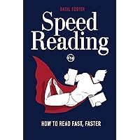 Speed Reading: How to Read Fast, Faster (Accelerated Learning Book 1)