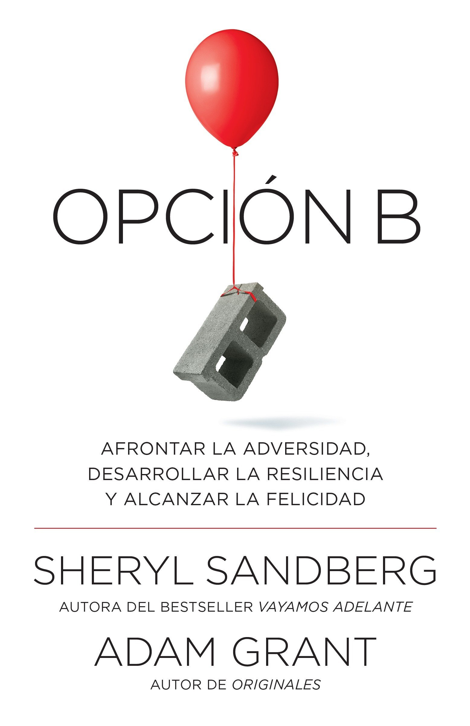 Opción B: Afrontar la adversidad, desarrollar la resiliencia y alcanzar la felicidad / Option B: Facing Adversity, Building Resilience, and Finding ... Resilience, and Finding Joy (Spanish Edition)