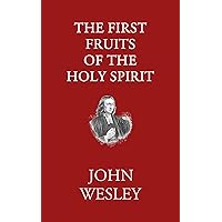 The First Fruits of the Holy Spirit The First Fruits of the Holy Spirit Kindle Paperback