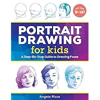 Portrait Drawing for Kids: A Step-by-Step Guide to Drawing Faces (Drawing Books for Kids Ages 9 to 12) Portrait Drawing for Kids: A Step-by-Step Guide to Drawing Faces (Drawing Books for Kids Ages 9 to 12) Paperback Kindle Spiral-bound