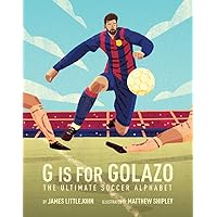 G is for Golazo: The Ultimate Soccer Alphabet (2) (ABC to MVP) G is for Golazo: The Ultimate Soccer Alphabet (2) (ABC to MVP) Hardcover Kindle