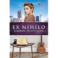Ex Nihilo: Learning to Live Again (Beauty for Ashes) Ex Nihilo: Learning to Live Again (Beauty for Ashes) Paperback Kindle