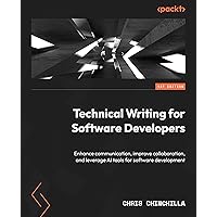 Technical Writing for Software Developers: Enhance communication, improve collaboration, and leverage AI tools for software development