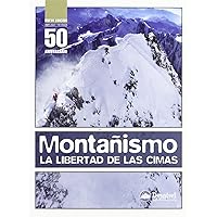 Montañismo. La libertad de las cimas: la libertad de las cimas Montañismo. La libertad de las cimas: la libertad de las cimas Paperback