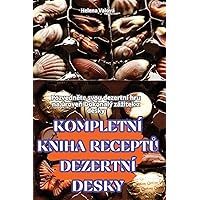 Kompletní Kniha ReceptŮ Dezertní Desky (Czech Edition)