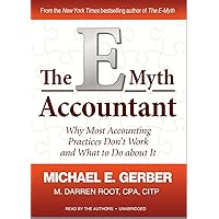 The E-Myth Accountant: Why Most Accounting Practices Don't Work and What to Do about It The E-Myth Accountant: Why Most Accounting Practices Don't Work and What to Do about It Hardcover Kindle Audible Audiobook Audio CD