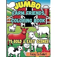 JUMBO Farm Animals Coloring Book:: 75 Bold & Easy Designs – Perfect For Children and Seniors! A Farm Animal Coloring Adventure! (Just Right Coloring Books) JUMBO Farm Animals Coloring Book:: 75 Bold & Easy Designs – Perfect For Children and Seniors! A Farm Animal Coloring Adventure! (Just Right Coloring Books) Paperback