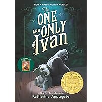 The One and Only Ivan: A Newbery Award Winner The One and Only Ivan: A Newbery Award Winner