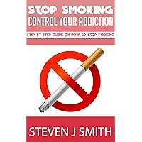 Quit Smoking - The Ultimate Guide: Stop Smoking Once And For All! (Treatments and Therapies Book 8) Quit Smoking - The Ultimate Guide: Stop Smoking Once And For All! (Treatments and Therapies Book 8) Kindle