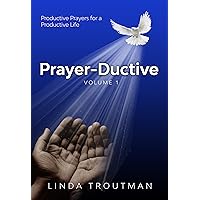 Prayer-Ductive Volume 1: Productive Prayers for a Productive Life