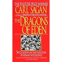 The Dragons of Eden: Speculations on the Evolution of Human Intelligence The Dragons of Eden: Speculations on the Evolution of Human Intelligence Mass Market Paperback Audible Audiobook Kindle Paperback Hardcover MP3 CD