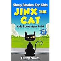 Sleep Stories For Kids: Jinx the Cat : Kids Books Ages 6-10 Sleep Stories For Kids: Jinx the Cat : Kids Books Ages 6-10 Kindle Audible Audiobook Paperback