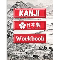 Kanji Workbook: Japanese Practice Writing Book, A Genkouyoushi Notebook For Beginners, Learning Hiragana And Katakana