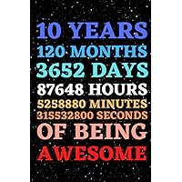 Happy 10th Birthday Gifts | 10 Years 120 Months of Being Awesome: Funny Journal Notebook Diary An Alternative To Greeting Card As 10 Years Old Birthday Gift Present For Boys & Girls