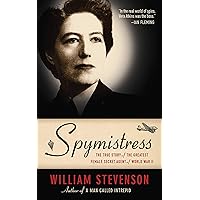 Spymistress: The True Story of the Greatest Female Secret Agent of World War II Spymistress: The True Story of the Greatest Female Secret Agent of World War II Paperback Kindle Audible Audiobook Hardcover
