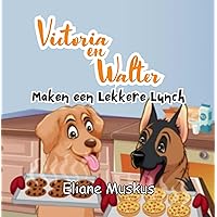 Victoria en Walter: Maken een Lekkere Lunch (Dutch Edition) Victoria en Walter: Maken een Lekkere Lunch (Dutch Edition) Kindle Paperback