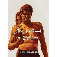 Steve Holland: The World's Greatest Illustration Art Model Steve Holland: The World's Greatest Illustration Art Model Hardcover Paperback