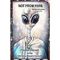 Not from Here (Not from Here: Selected UFO Articles Book 2) Not from Here (Not from Here: Selected UFO Articles Book 2) Kindle Paperback