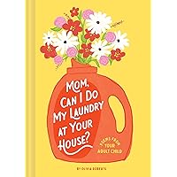 Mom, Can I Do My Laundry at Your House?: Poems from Your Adult Child Mom, Can I Do My Laundry at Your House?: Poems from Your Adult Child Hardcover Kindle