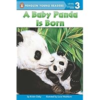 A Baby Panda Is Born (Penguin Young Readers, Level 3) A Baby Panda Is Born (Penguin Young Readers, Level 3) Paperback Kindle