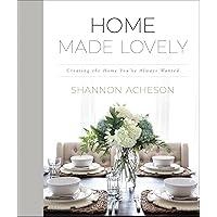 Home Made Lovely: Creating the Home You've Always Wanted Home Made Lovely: Creating the Home You've Always Wanted Hardcover Kindle Audible Audiobook Audio CD