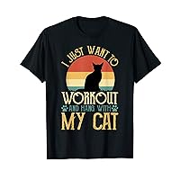 I just want to workout and hang with my cat T-Shirt