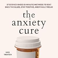 The Anxiety Cure: 37 Science-Based (5-Minute) Methods to Beat Back the Blues, Stay Positive, and Finally Relax (The Path to Calm, Book 15) The Anxiety Cure: 37 Science-Based (5-Minute) Methods to Beat Back the Blues, Stay Positive, and Finally Relax (The Path to Calm, Book 15) Audible Audiobook Kindle Paperback Hardcover