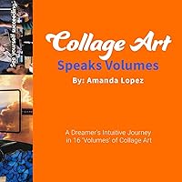 Collage Art Speaks Volumes (Dream Collage Art) Collage Art Speaks Volumes (Dream Collage Art) Paperback