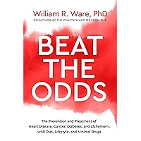 Beat the Odds: The Prevention and Treatment of Heart Disease, Cancer, Diabetes, and Alzheimer’s with Diet, Lifestyle, and Minimal Drugs Beat the Odds: The Prevention and Treatment of Heart Disease, Cancer, Diabetes, and Alzheimer’s with Diet, Lifestyle, and Minimal Drugs Kindle Paperback