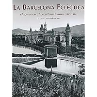 La Barcelona eclèctica: L'arquitectura d'August Font i Carreras (1845-1924) La Barcelona eclèctica: L'arquitectura d'August Font i Carreras (1845-1924) Hardcover