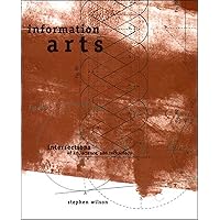 Information Arts: Intersections of Art, Science, and Technology (Leonardo) Information Arts: Intersections of Art, Science, and Technology (Leonardo) Paperback Hardcover