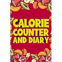 CALORIE COUNTER & DIARY: One way to make sure you don’t eat too many calories is to count them .2023/2024 plus how to measure calories in food ... be for 