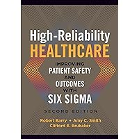 High-Reliability Healthcare: Improving Patient Safety and Outcomes with Six Sigma, Second Edition (ACHE Management) High-Reliability Healthcare: Improving Patient Safety and Outcomes with Six Sigma, Second Edition (ACHE Management) Paperback eTextbook