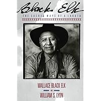 Black Elk: The Sacred Ways of a Lakota Black Elk: The Sacred Ways of a Lakota Paperback