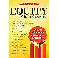 Equity in the Classroom: What It Looks Like and How to Achieve It Equity in the Classroom: What It Looks Like and How to Achieve It Paperback Kindle