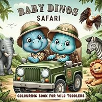 Baby Dinos Safari - Colouring Book for Wild Toddlers