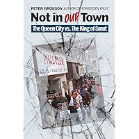 Not in Our Town: The Queen City vs. the King of Smut (Cincinnati History: Queen City of the West) Not in Our Town: The Queen City vs. the King of Smut (Cincinnati History: Queen City of the West) Paperback Kindle