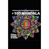 +100 MANDALA DA COLORARE: LIBRO PER BAMBINI E ADULTI (Italian Edition) +100 MANDALA DA COLORARE: LIBRO PER BAMBINI E ADULTI (Italian Edition) Hardcover Paperback