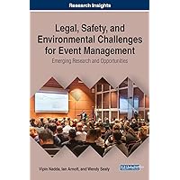 Legal, Safety, and Environmental Challenges for Event Management: Emerging Research and Opportunities (Advances in Logistics, Operations, and Management Science Book) Legal, Safety, and Environmental Challenges for Event Management: Emerging Research and Opportunities (Advances in Logistics, Operations, and Management Science Book) Hardcover Paperback