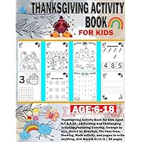 Thanksgiving Activity Book for Kids: Exciting and Challenging Activities,Featuring Coloring, Arrange by size, Match by direction, Tiic-Taac-Tooe, ... write anything, And More!8.5x11 in | 90 pages