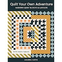 Quilt Your Own Adventure: Modern Quilt Blocks and Layouts to Help You Design Your Own Quilt With Confidence Quilt Your Own Adventure: Modern Quilt Blocks and Layouts to Help You Design Your Own Quilt With Confidence Hardcover Kindle