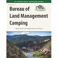 Bureau of Land Management Camping, 2nd Edition: Directory of 1,273 Camping Areas in 14 States Bureau of Land Management Camping, 2nd Edition: Directory of 1,273 Camping Areas in 14 States Paperback