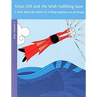 Great Gift and the Wish-Fulfilling Gem: A Story About the Wish to Help Others (Children's Buddhist Stories)