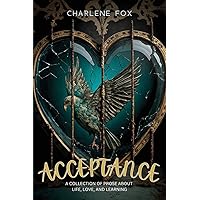 Acceptance: a collection of prose about life, love, and learning Acceptance: a collection of prose about life, love, and learning Paperback